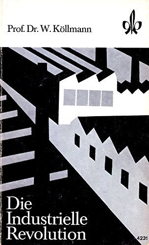 Die Industrielle Revolution: Quellen zur Sozialgeschichte Großbritanniens und Deutschlands im 19. Jahrhundert Books