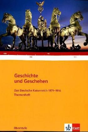 Geschichte und Geschehen Oberstufe. Das Deutsche Kaiserreich 1871-1914: Themenheft Klasse 10-13 Study Guides