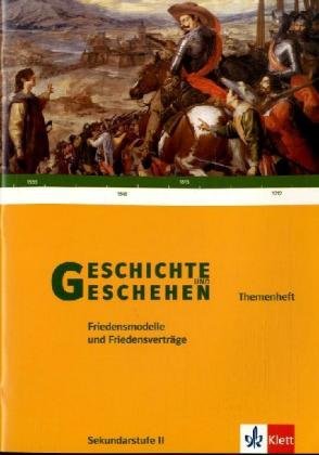 Geschichte und Geschehen - Themenhefte für die Oberstufe / Friedensmodelle und Friedensverträge (1648 - 1815 - 1919) Study Guides