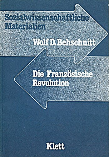 Die Französische Revolution. Quellen und Darstellungen Politics & History
