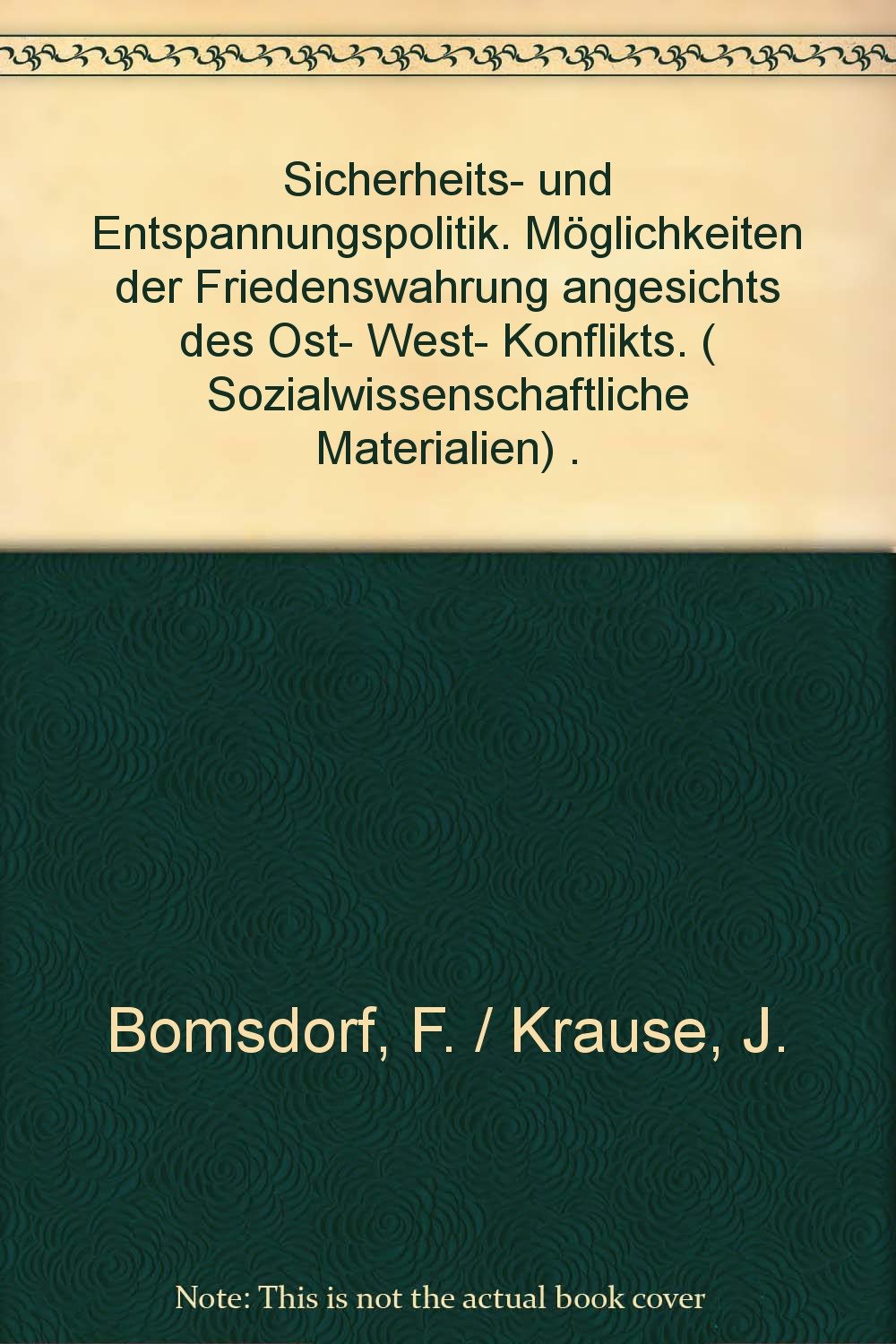 Sicherheits- und Entspannungspolitik: Möglichkeiten der Friedenswahrung angesichts des Ost-West-Konfliktes (Sozialwissenschaftliche Materialien: (Bis ... Nur noch in "Politische Bildung" enthalten)) Books