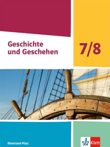 Geschichte und Geschehen 7/8. Schulbuch Klasse 7/8. Ausgabe Rheinland-Pfalz General education