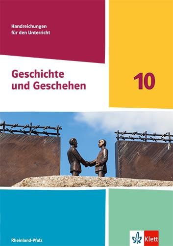 Geschichte und Geschehen 10. Handreichungen für den Unterricht Klasse 10. Ausgabe Rheinland-Pfalz General education