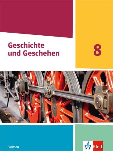 Geschichte und Geschehen 8. Ausgabe Sachsen Gymnasium: Schulbuch Klasse 8 (Geschichte und Geschehen. Ausgabe für Sachsen Gymnasium ab 2020) General education