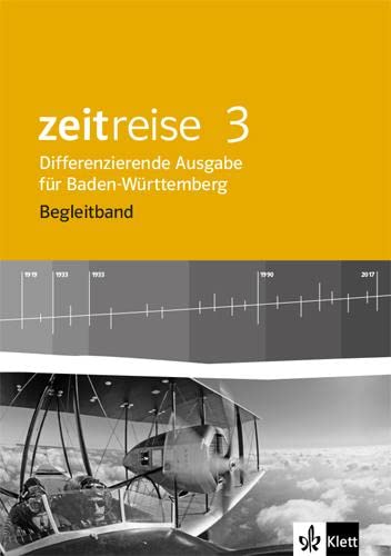 Zeitreise 3. Differenzierende Ausgabe Baden-Württemberg: Begleitband Klasse 9/10 (Zeitreise. Differenzierende Ausgabe für Baden-Württemberg ab 2016) General education