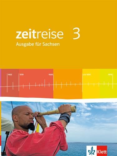 Zeitreise 3. Ausgabe Sachsen: Schulbuch Klasse 7 (Zeitreise. Ausgabe für Sachsen Mittelschule ab 2013) General education