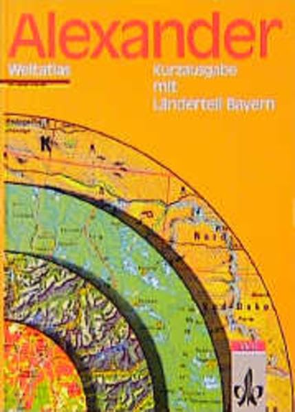 Alexander Weltatlas, Kurzausgabe mit Länderteil Bayern Learning & Reference