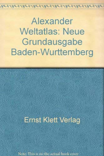 Alexander Weltatlas, Neue Grundausgabe mit Länderteil Baden-Württemberg Learning & Reference