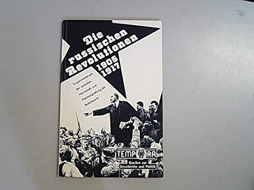 Die russischen Revolutionen 1905/1917 : Zusammenbruch der zarischen Herrschaft und Machtergreifung der Bolschewiki Learning & Reference