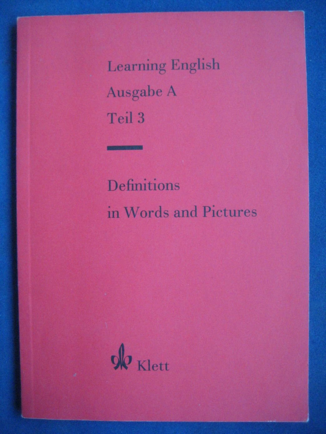 Learning English - Ausgabe A für Gymnasien / Learning English - Ausgabe A für Gymnasien: Englisches Unterrichtswerk für Englisch als 1. Fremdsprache / Definitions in Words and Pictures zu 5083 Books