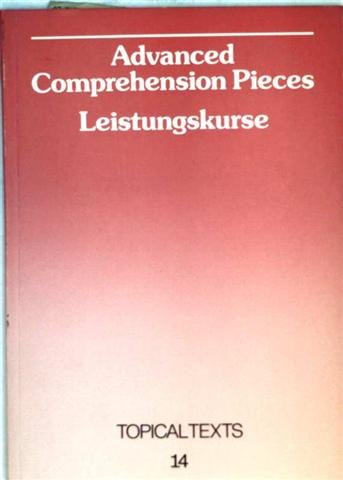 Topical Texts Bd. 14: Advanced Comprehension Pieces, Leistungskurse (Textaufgaben für die Sekundarstufe II ) Books