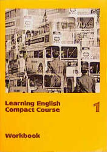 Learning English, Compact Course, Workbook: Englisches Unterrichtswerk für Englisch als 2. Fremdsprache / Workbook (Learning English - Compact Course ... für Englisch als 2. Fremdsprache) Learning & Reference