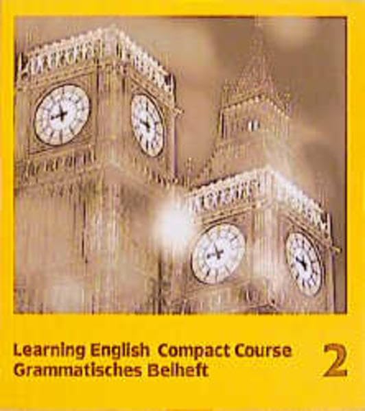 Learning English, Compact Course, Grammatisches Beiheft: Englisches Unterrichtswerk für Englisch als 2. Fremdsprache / Grammatisches Beiheft zu 5094 ... für Englisch als 2. Fremdsprache) Learning & Reference