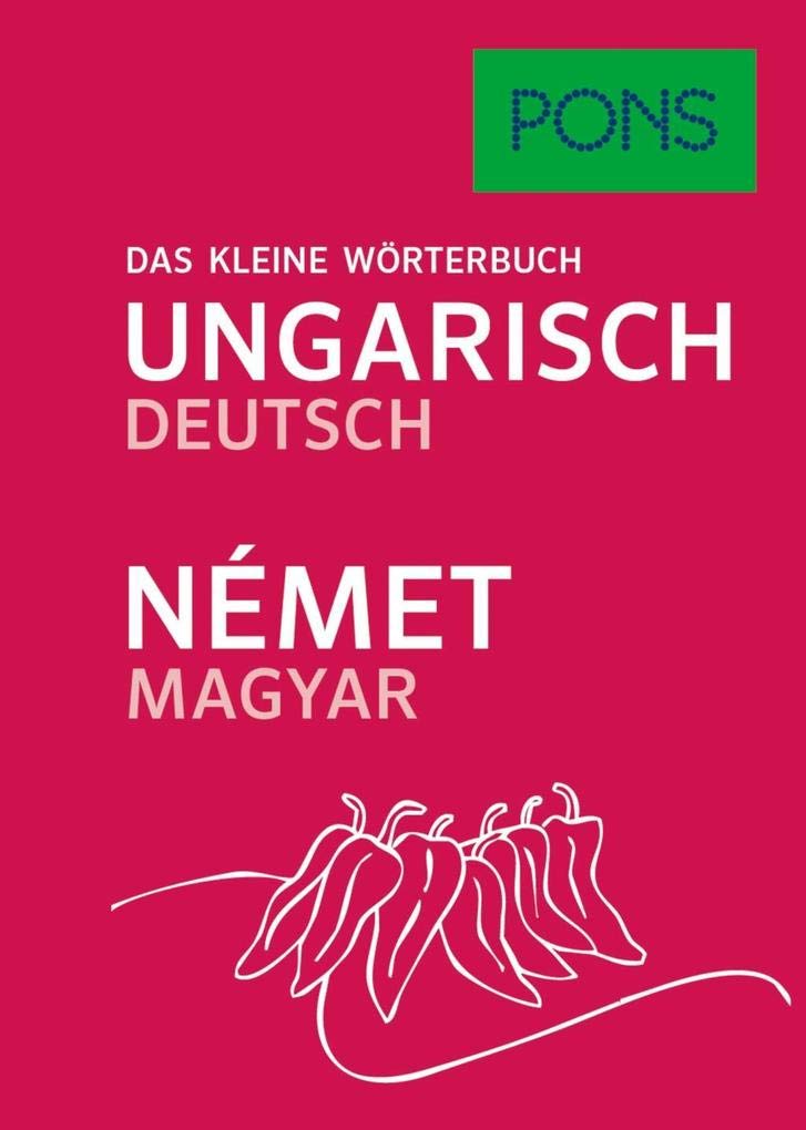 PONS Das Kleine Wörterbuch Ungarisch. Ungarisch-Deutsch/Német-Magyar: Ungarisch-Deutsch / Deutsch-Ungarisch Foreign Languages ​​& Dictionaries