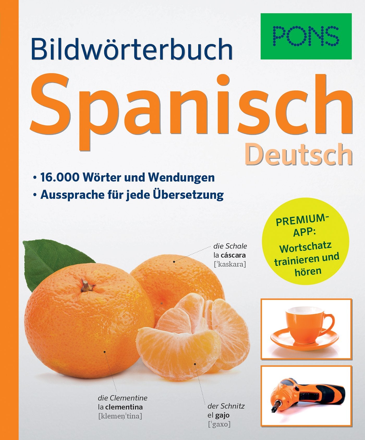 PONS Bildwörterbuch Spanisch: 16.000 Wörter und Wendungen. Mit Premium-App!: 16.000 Wörter und Wendungen. Aussprache für jede Übersetzung. Premium-App: Wortschatz trainieren und hören Foreign Languages ​​& Dictionaries