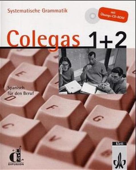 Colegas 1. Spanisch für den Beruf. Lehrbuch: Colegas, Systematische Grammatik, m. Übungs-CD-ROM Learning & Reference