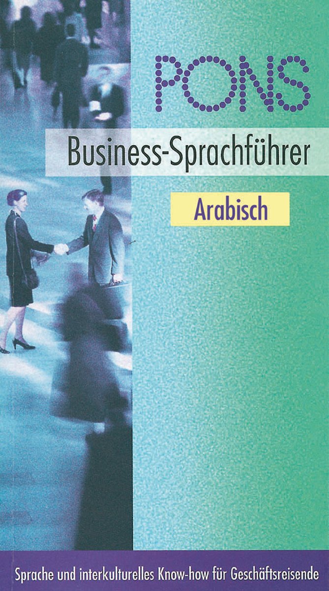 PONS Business-Sprachführer. Sprache und interkulturelles Know-how für Geschäftsreisende: PONS Business-Sprachführer, Arabisch Books