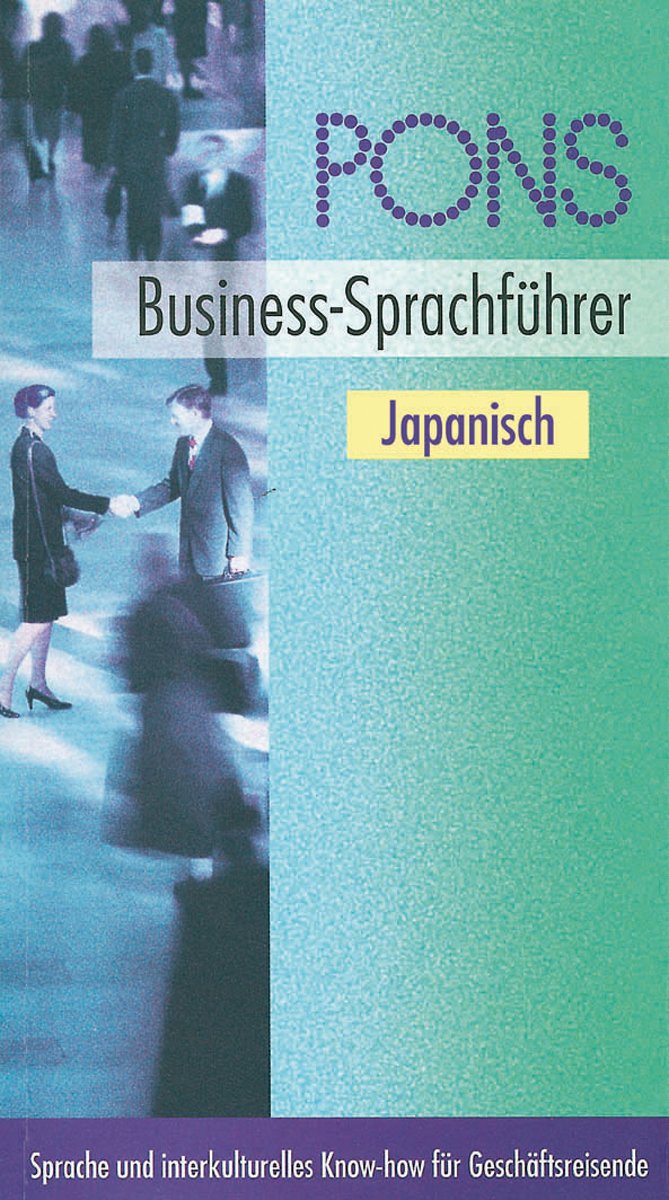 PONS Business-Sprachführer. Sprache und interkulturelles Know-how für Geschäftsreisende: PONS Business-Sprachführer, Japanisch Foreign Languages ​​& Dictionaries