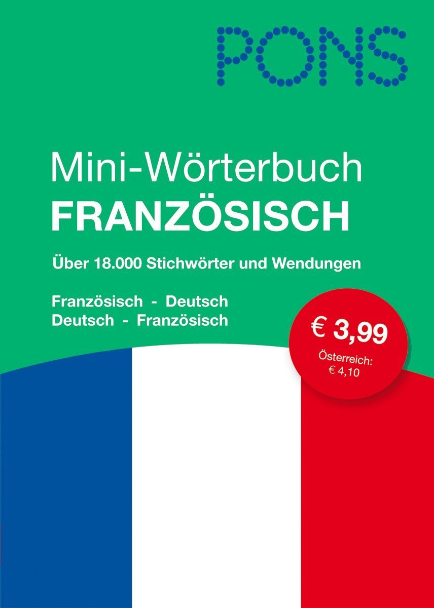 PONS Mini-Wörterbuch Französisch: Französisch-Deutsch/Deutsch-Französisch: Über 18.000 Stichwörter und Wendungen. Französisch-Deutsch / Deutsch-Französisch. Grund- und Reisewortschatz für unterwegs Foreign Languages ​​& Dictionaries