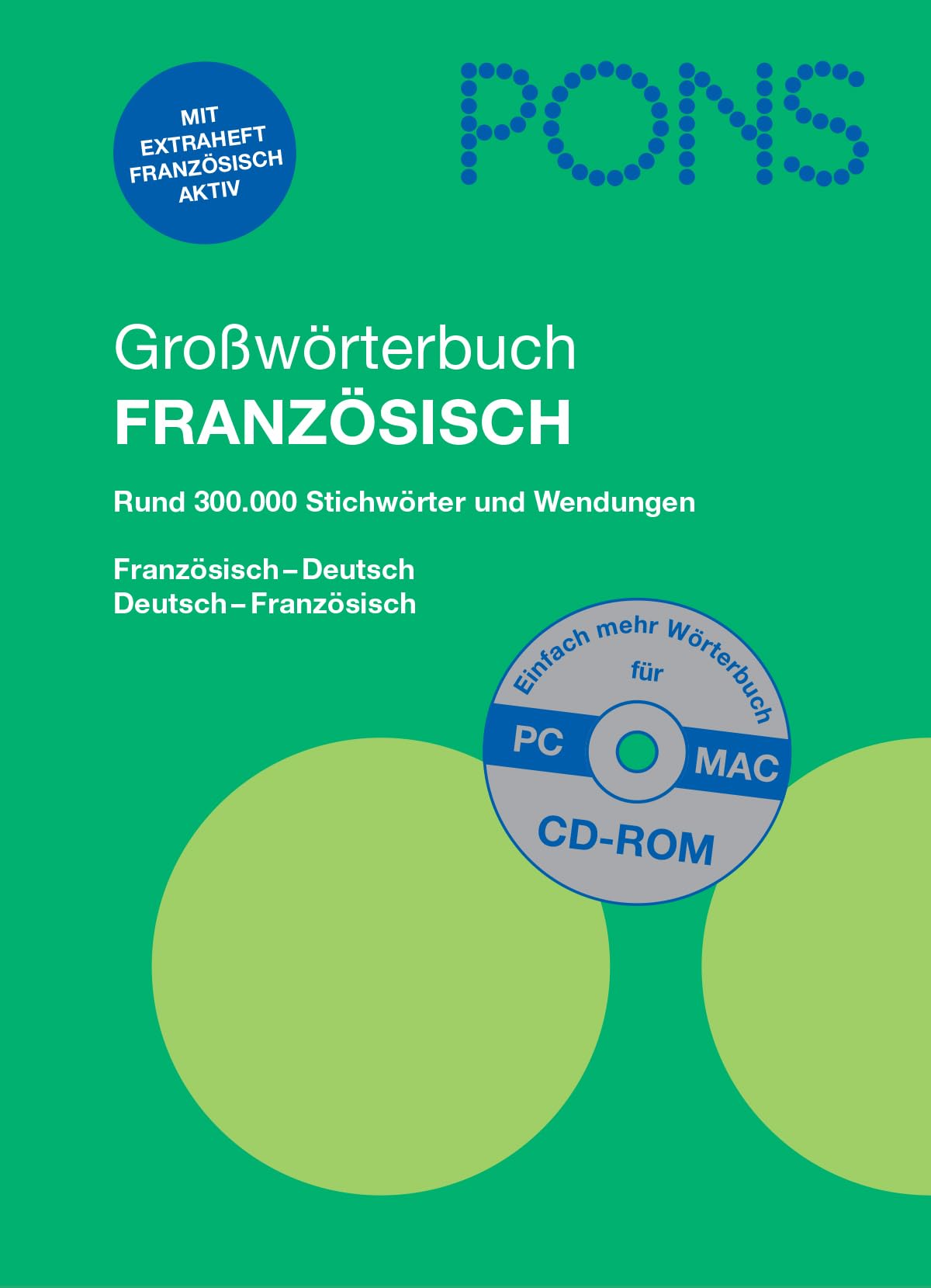 PONS Großwörterbuch Französisch: Französisch - Deutsch / Deutsch - Französisch. Rund 300.000 Stichwörter und Wendungen: ... 300.000 Stichwörter und Wendungen mit CD-Rom General education