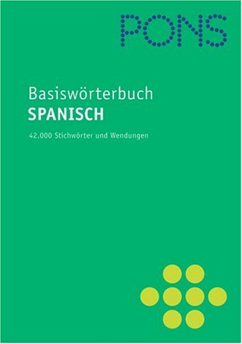 PONS Basiswörterbuch Spanisch. Spanisch-Deutsch /Deutsch-Spanisch Foreign Languages ​​& Dictionaries