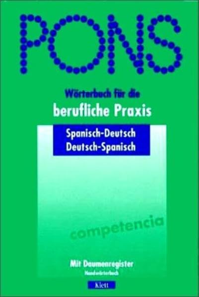 PONS Wörterbuch für die berufliche Praxis: Spanisch-Deutsch /Deutsch-Spanisch Foreign Languages ​​& Dictionaries