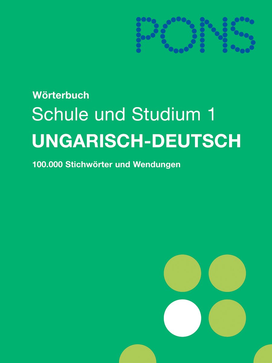 PONS Wörterbuch für Schule und Studium Ungarisch, Teil 1: Teil 1 Ungarisch-Deutsch Foreign Languages ​​& Dictionaries