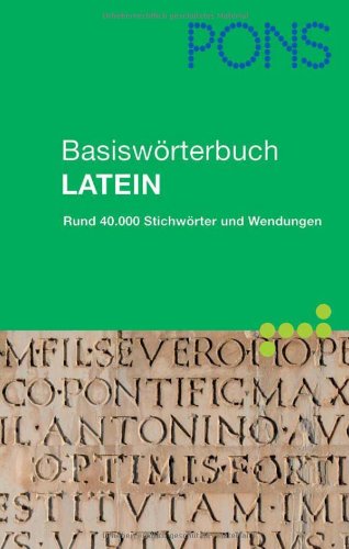 PONS Basiswörterbuch Latein: Latein-Deutsch / Deutsch-Latein. Rund 40.000 Stichwörter und Wendungen Foreign Languages ​​& Dictionaries