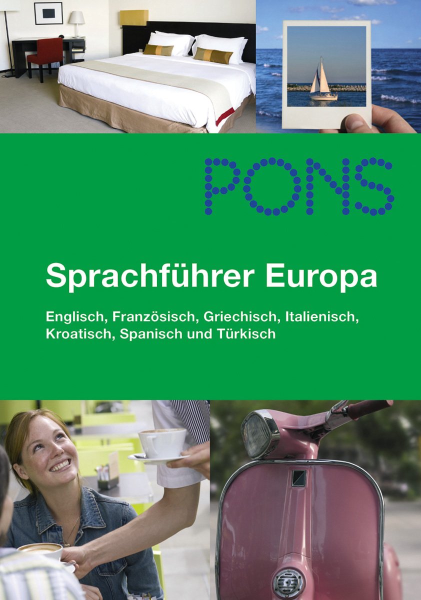 PONS Sprachführer Europa: Englisch, Französisch, Griechisch, Italienisch, Kroatisch, Spanisch und Türkisch Learning & Reference