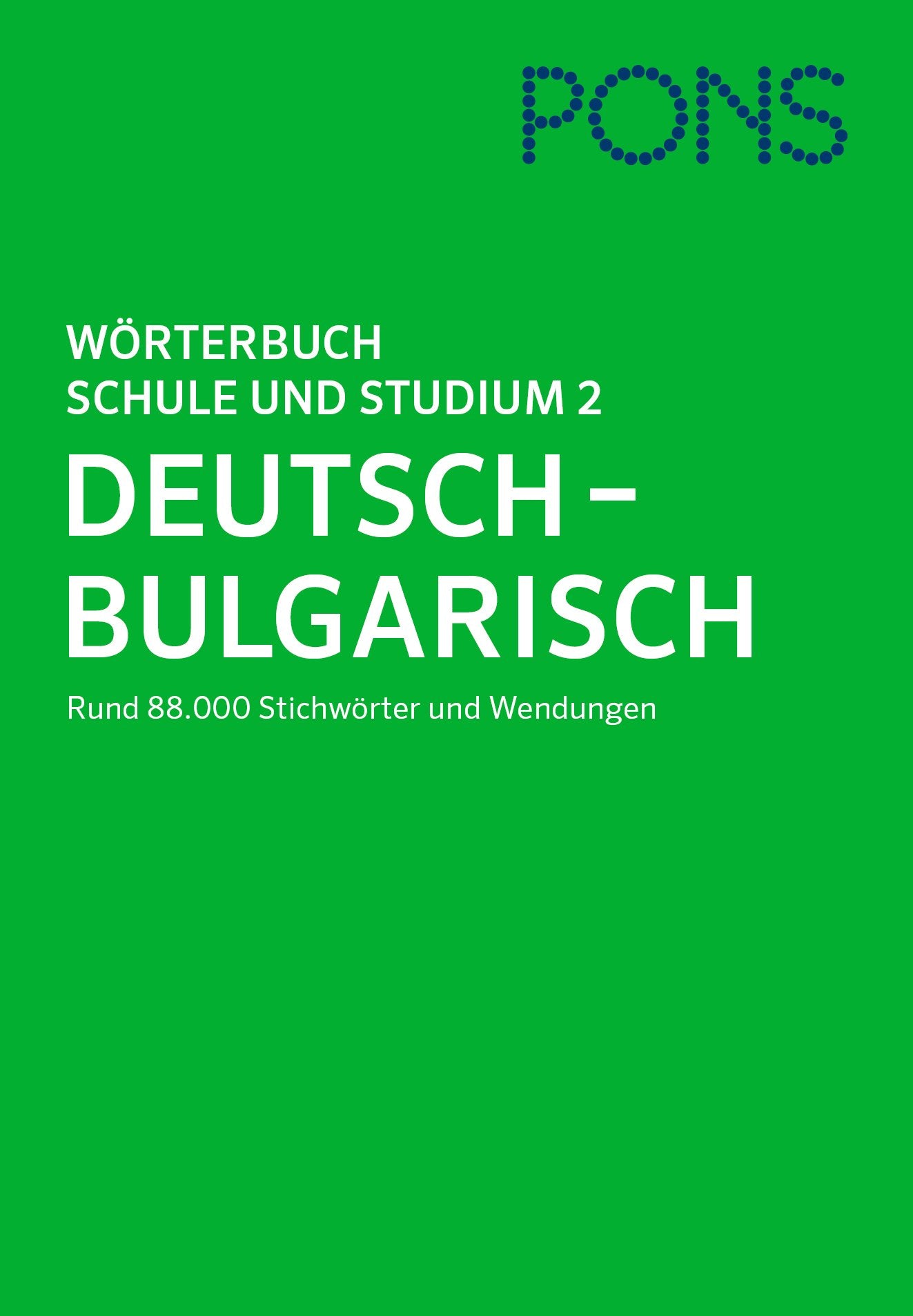PONS Wörterbuch für Schule und Studium 2 / Deutsch-Bulgarisch: Rund 88.000 Stichwörter und Wendungen book
