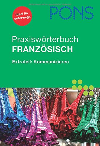 PONS Praxiswörterbuch Französisch: Extrateil: Kommunizieren. Französisch-Deutsch/Deutsch- Französisch. Rund 30.000 Stichwörter und Wendungen. Mit Sprachführer Foreign Languages ​​& Dictionaries