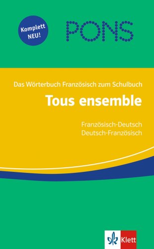PONS Tous ensemble Wörterbuch: Das Wörterbuch Franzöisisch zum Lehrwerk Foreign Languages ​​& Dictionaries
