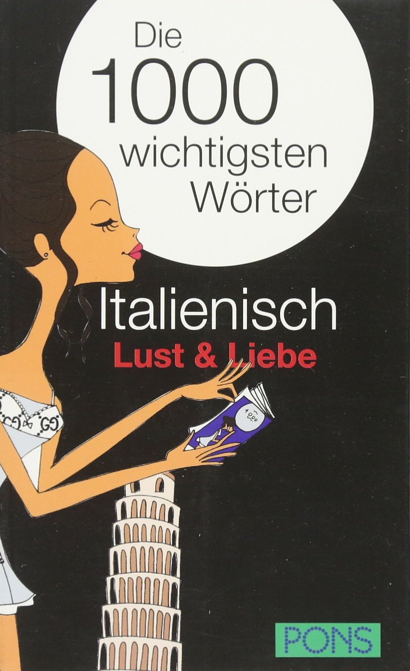 PONS Die 1000 wichtigsten Wörter Italienisch Lust und Liebe Foreign Languages ​​& Dictionaries