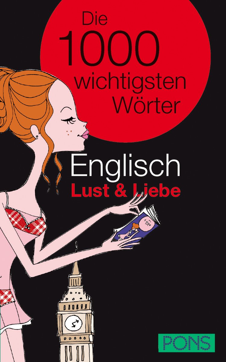 PONS Englisch Lust & Liebe. Die 1000 wichtigsten Wörter Foreign Languages ​​& Dictionaries