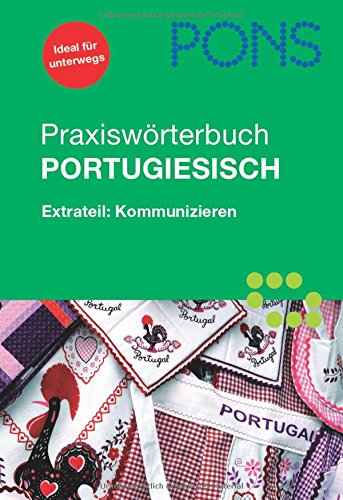 PONS Praxiswörterbuch Portugiesisch: Portugiesisch-Deutsch/Deutsch-Portugiesisch. Extrateil: Kommunizieren Foreign Languages ​​& Dictionaries