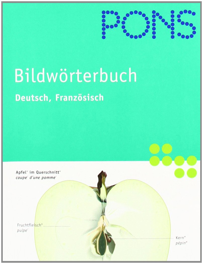 PONS Bildwörterbuch Französisch: Rund 20.000 Begriffe in Bild und Wort, Französisch und Deutsch Foreign Languages ​​& Dictionaries