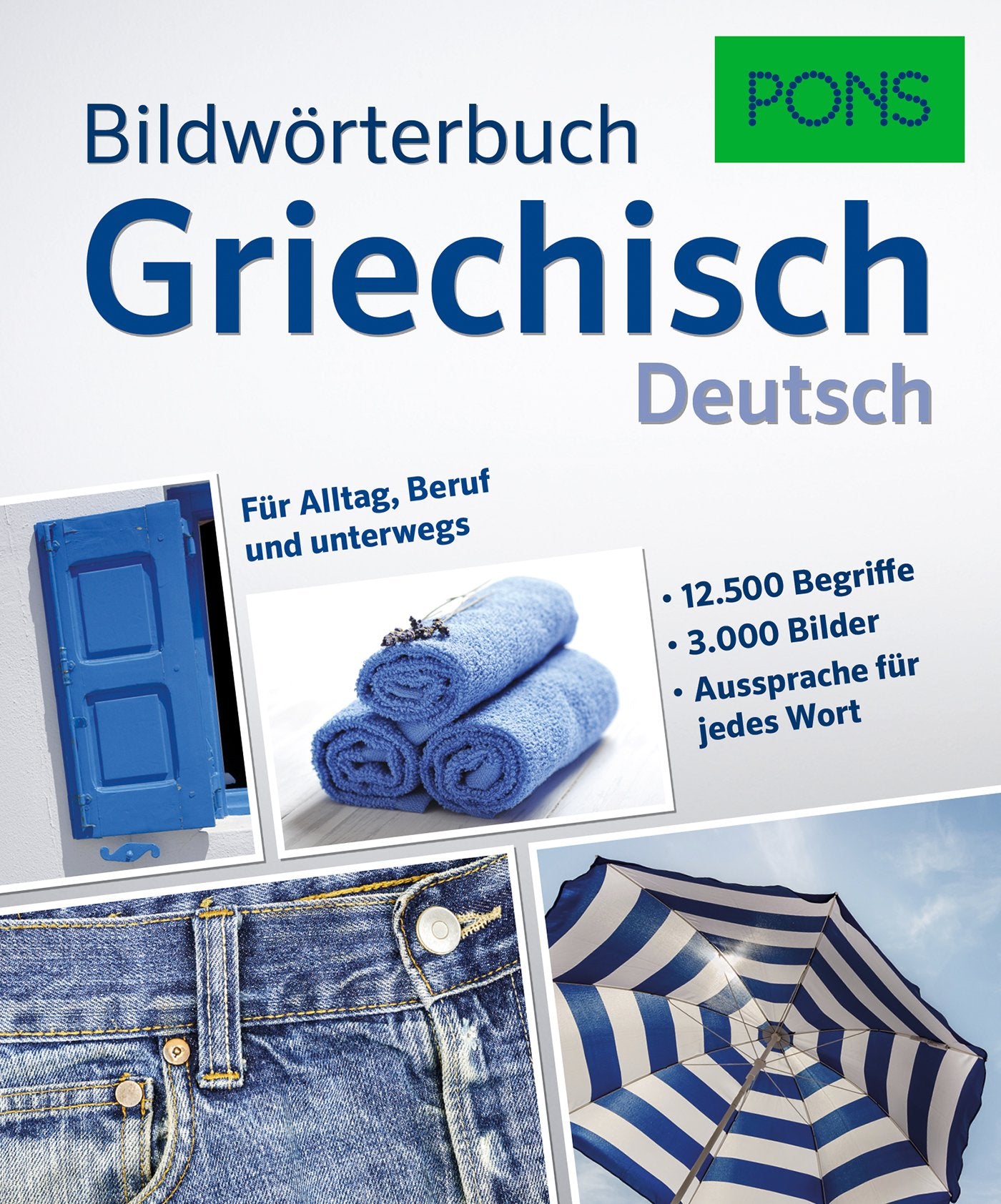 PONS Bildwörterbuch Griechisch: 12.500 Begriffe und Redewendungen in 3.000 topaktuellen Bildern für Alltag, Beruf und unterwegs. Foreign Languages ​​& Dictionaries