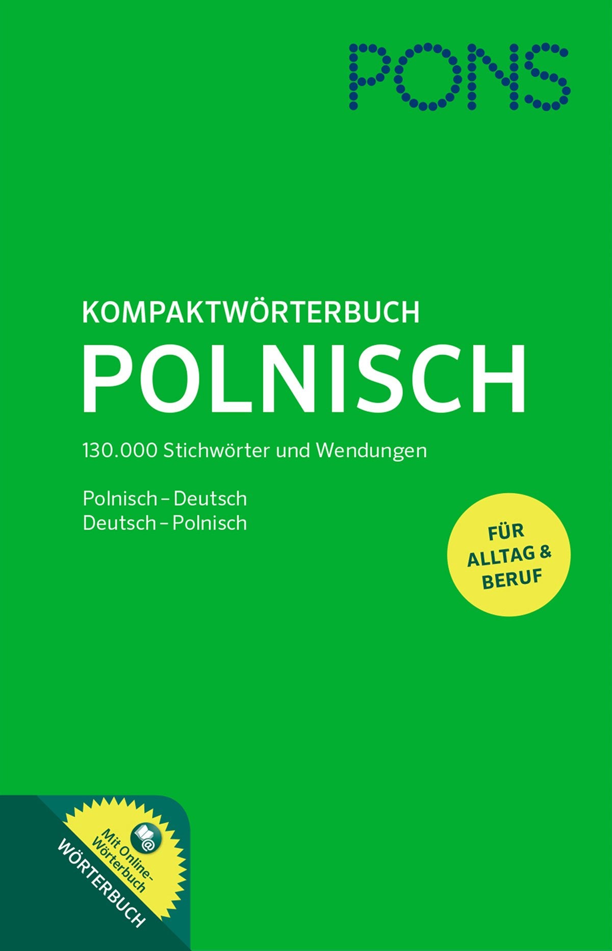 PONS Kompaktwörterbuch Polnisch: Polnisch - Deutsch / Deutsch - Polnisch. Mit 130.000 Stichwörtern & Wendungen sowie einem Online-Wörterbuch: Mit Online-Wörterbuch. Polnisch-Deutsch/Deutsch-Polnisch Foreign Languages ​​& Dictionaries