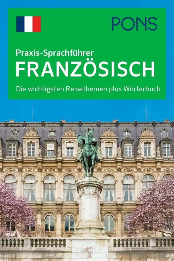 PONS Praxis-Sprachführer Französisch: Die wichtigsten Reisethemen plus Wörterbuch Leisure, Home & Garden