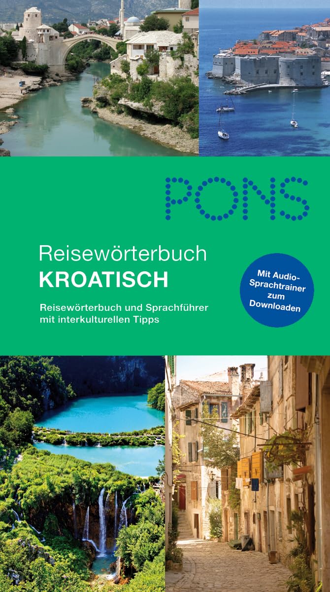 PONS Reisewörterbuch Kroatisch: Reisewörterbuch und Sprachführer mit interkulturellen Tipps: Reisewörterbuch und Sprachführer mit interkulturellen Tipps. Mit Audio-Sprachtraining zum Downloaden Books