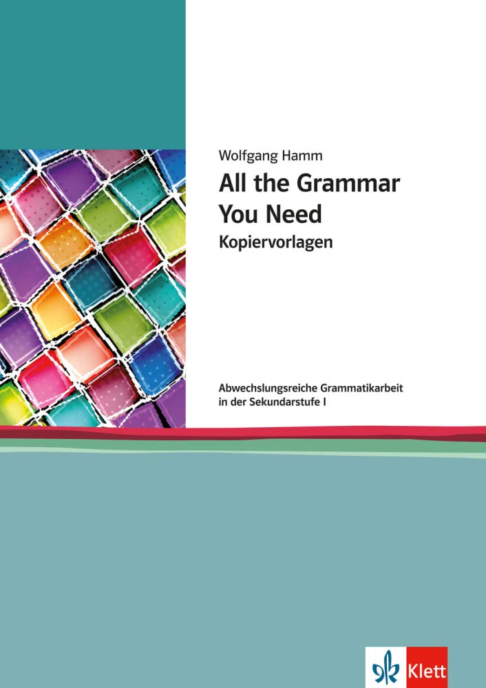 All the Grammar You Need: Abwechslungsreiche Grammatikarbeit in der Sekundarstufe I. Kopiervorlagen Foreign Languages ​​& Dictionaries