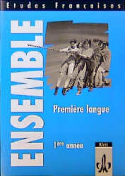 Etudes Françaises - Ensemble: Etudes Francaises, Ensemble, Cahier Premiere langue, 1ere annee: 1ére année Study Guides