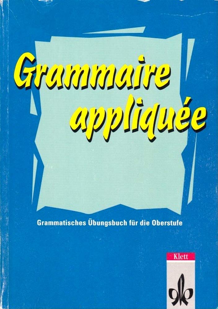 Grammaire appliquée: Grammatisches Übungsbuch für die Oberstufe Study Guides