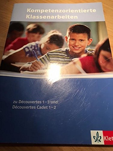 Kompetenzorientierte Klassenarbeiten zu Découvertes 1-3 und Découvertes Cadet 1-2 Books
