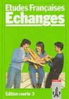 Etudes Francaises, Echanges, Edition courte, Tl.3, Schülerbuch Books