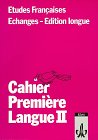 Etudes Francaises, Echanges - Edition longue, Cahier Premiere Langue II Foreign Languages ​​& Dictionaries