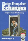 Etudes Francaises, Echanges, Edition longue, Tl.2, Lehrbuch, Ausgabe Baden-Württemberg Foreign Languages ​​& Dictionaries