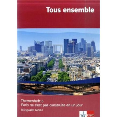 Tous ensemble 5/6: Themenheft 6 - Paris ne s'est pas construite en un jour... Klasse 9 + 10 (Tous ensemble. Ausgabe ab 2004) Foreign Languages ​​& Dictionaries