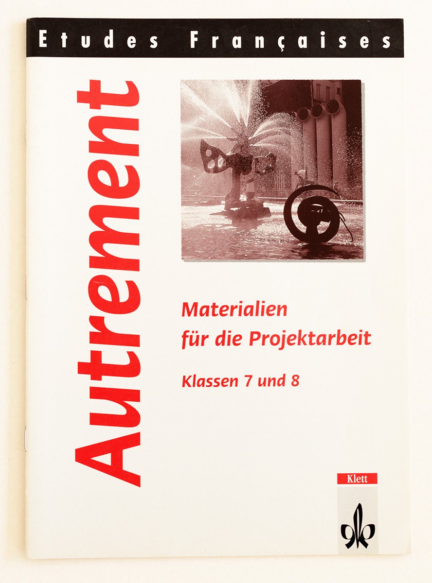 Etudes Françaises Autrement. Materialien für die Projektarbeit. Klassen 7 und 8 Books