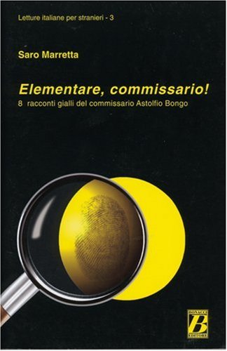 Elementare, commissario...?: 8 racconti gialli del commissario Astolfio Bongo Learning & Reference